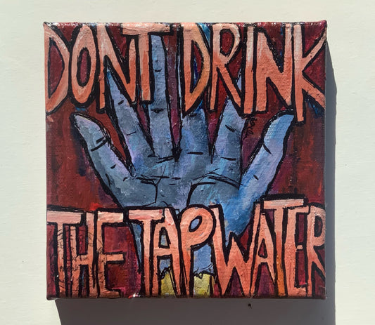Don’t Drink the Tap Water